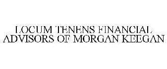 LOCUM TENENS FINANCIAL ADVISORS OF MORGAN KEEGAN