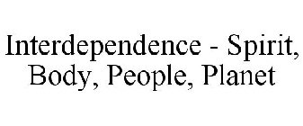 INTERDEPENDENCE - SPIRIT, BODY, PEOPLE, PLANET