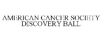 AMERICAN CANCER SOCIETY DISCOVERY BALL