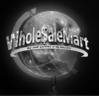 WHOLE$ALEMART BUY SMALL QUANTITIES AT BIG DISCOUNTS