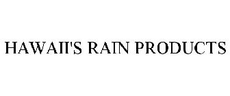 HAWAII'S RAIN PRODUCTS
