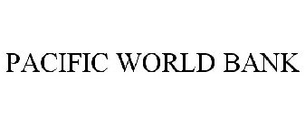 PACIFIC WORLD BANK