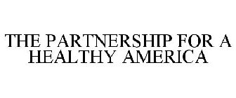 THE PARTNERSHIP FOR A HEALTHY AMERICA