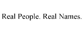 REAL PEOPLE. REAL NAMES.