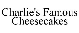 CHARLIE'S FAMOUS CHEESECAKES