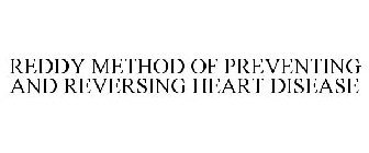 REDDY METHOD OF PREVENTING AND REVERSING HEART DISEASE
