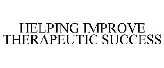 HELPING IMPROVE THERAPEUTIC SUCCESS