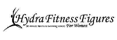 HYDRA FITNESS FIGURES FOR WOMEN 30 MINUTE FITNESS & SLIMMING CENTRE