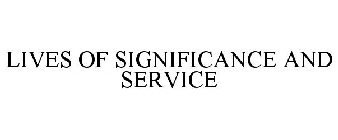 LIVES OF SIGNIFICANCE AND SERVICE