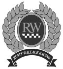 RW RUSTY WALLACE RACING