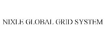 NIXLE GLOBAL GRID SYSTEM