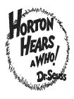 HORTON HEARS A WHO! DR. SEUSS
