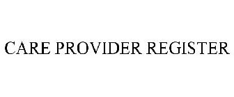 CARE PROVIDER REGISTER