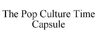 THE POP CULTURE TIME CAPSULE