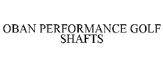 OBAN PERFORMANCE GOLF SHAFTS