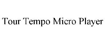 TOUR TEMPO MICRO PLAYER