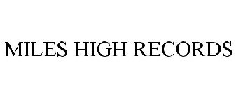 MILES HIGH RECORDS