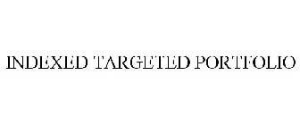 INDEXED TARGETED PORTFOLIO