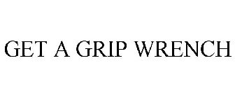 GET A GRIP WRENCH