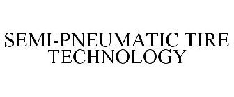 SEMI-PNEUMATIC TIRE TECHNOLOGY