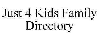 JUST 4 KIDS FAMILY DIRECTORY