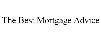 THE BEST MORTGAGE ADVICE