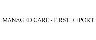 MANAGED CARE - FIRST REPORT