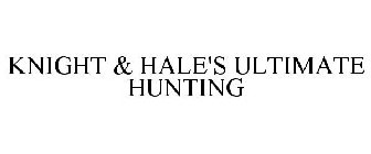 KNIGHT & HALE'S ULTIMATE HUNTING