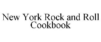 NEW YORK ROCK AND ROLL COOKBOOK