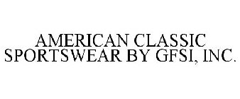 AMERICAN CLASSIC SPORTSWEAR BY GFSI, INC.