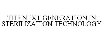 THE NEXT GENERATION IN STERILIZATION TECHNOLOGY