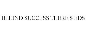 BEHIND SUCCESS THERE'S EDS