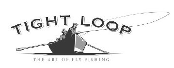 TIGHT LOOP THE ART OF FLY FISHING
