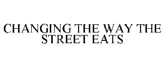 CHANGING THE WAY THE STREET EATS