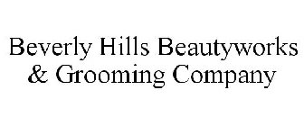 BEVERLY HILLS BEAUTYWORKS & GROOMING COMPANY