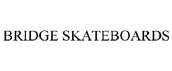 BRIDGE SKATEBOARDS