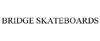 BRIDGE SKATEBOARDS