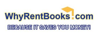 WHYRENTBOOKS.COM BECAUSE IT SAVES YOU MONEY!