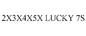 2X3X4X5X LUCKY 7S