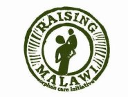 RAISING MALAWI ORPHAN CARE INITIATIVE