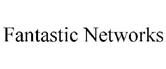 FANTASTIC NETWORKS