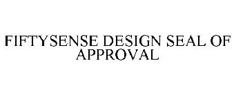 FIFTYSENSE DESIGN SEAL OF APPROVAL