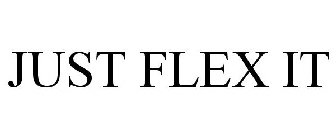 JUST FLEX IT