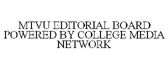 MTVU EDITORIAL BOARD POWERED BY COLLEGE MEDIA NETWORK