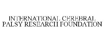 INTERNATIONAL CEREBRAL PALSY RESEARCH FOUNDATION