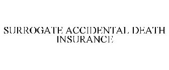 SURROGATE ACCIDENTAL DEATH INSURANCE