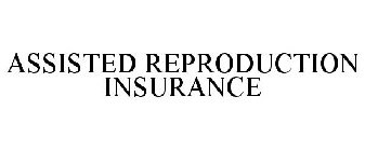 ASSISTED REPRODUCTION INSURANCE