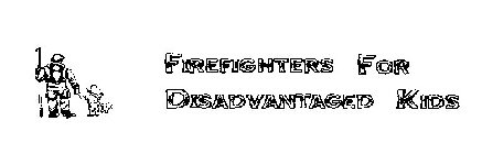 FIREFIGHTERS FOR DISADVANTAGED KIDS