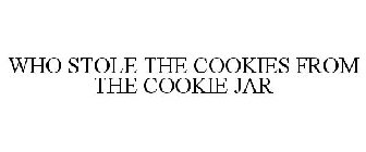 WHO STOLE THE COOKIES FROM THE COOKIE JAR