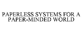 PAPERLESS SYSTEMS FOR A PAPER-MINDED WORLD